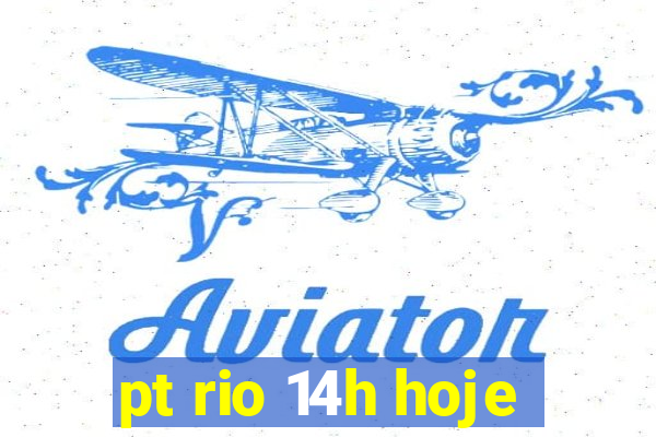 pt rio 14h hoje